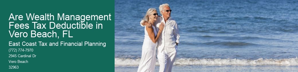Are Wealth Management Fees Tax Deductible in Vero Beach, FL  